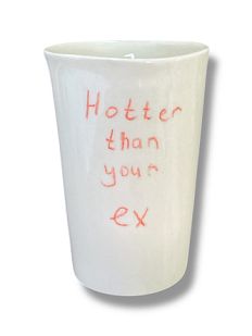 Стакан ручной работы «Hotter than your ex», полуфарфор, 200 мл