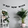 Гирлянда «IF NOT NOW WHEN», превью фото 2
